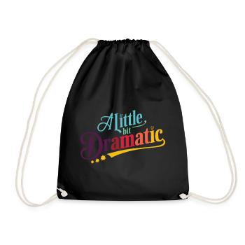 Womens A Little Bit Dramatic Lustiges Design - Turnbeutel - Schwarz - Vorne