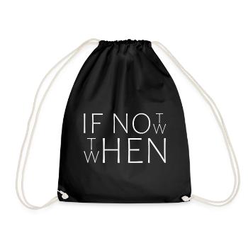 If Not Now When Then|Cooles Streetwear-Typo-Design - Turnbeutel - Schwarz - Vorne
