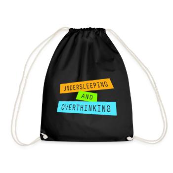Undersleeping And Overthinking Funny Tired Saying - Drawstring Bag - black - Front