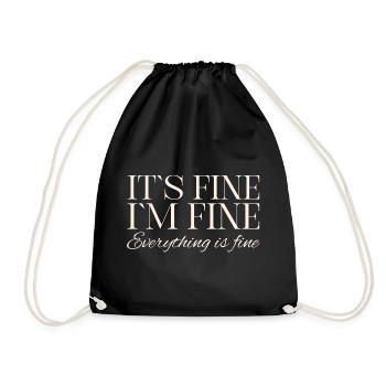 Its Fine Im Fine Everything Is Fine - Turnbeutel - Schwarz - Vorne