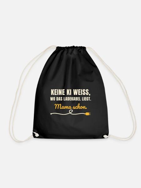 Keine KI weiß, wo das Ladekabel liegt – Mama weiß - Turnbeutel - Schwarz