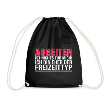 Arbeiten Ist Nichts Für Mich - Freizeittyp - Turnbeutel - Schwarz - Vorne