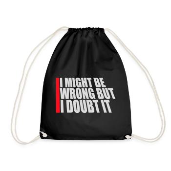 I Might Be Wrong But I Doubt It Funny Sarcastic - Drawstring Bag - black - Front