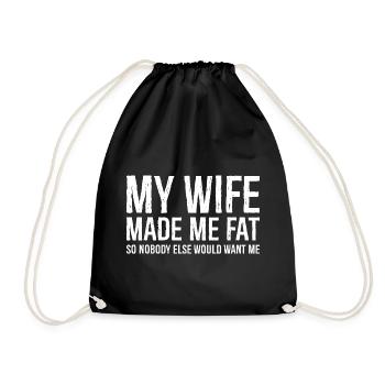 my wife made me fat funny shirt - Turnbeutel - Schwarz - Vorne