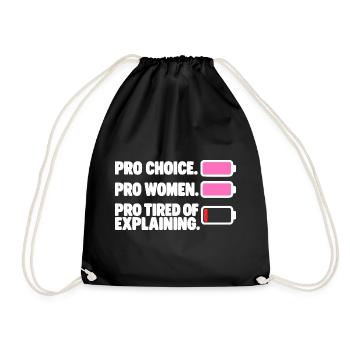 Pro Choice Pro Women Pro Tired Of Explaining - Turnbeutel - Schwarz - Vorne
