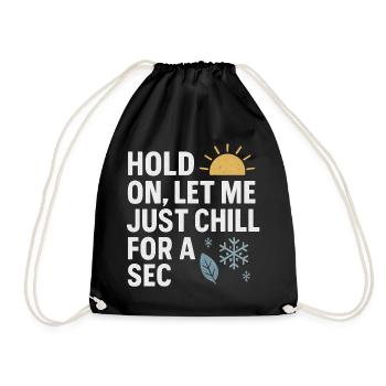 Hold On Let Me Chill For A Sec, drôle de dicton - Sac de sport léger - noir - Devant