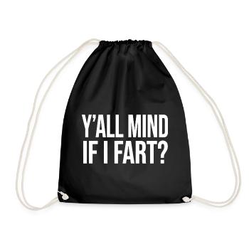 Y'all Mind If I Fart Fart Funny - Drawstring Bag - black - Front