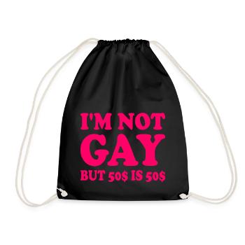 I'm not gay but 50$ is 50$ - Drawstring Bag - black - Front