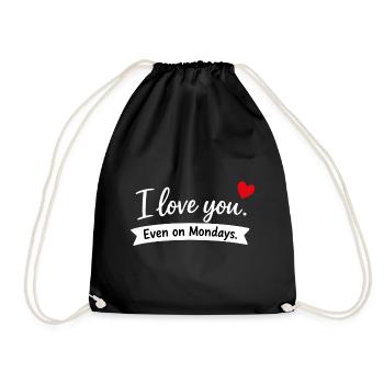 I Love You Even on Mondays - Turnbeutel - Schwarz - Vorne