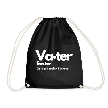 VATER FATER DER TOCHTER, GELDGEBER SPRUCH, PAPA - Turnbeutel - Schwarz - Vorne