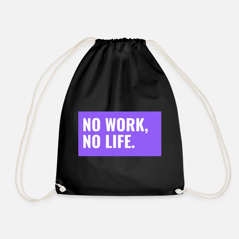NO WORK, NO LIFE. Design - Drawstring Bag - black