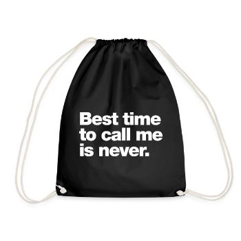 Best time to call me is never - Drawstring Bag - black - Front