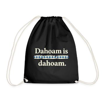 Dahoam is dahoam – Bayerischer Heimat Spruch - Turnbeutel - Schwarz - Vorne