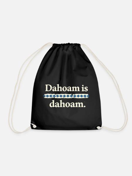 Dahoam is dahoam – Bayerischer Heimat Spruch - Turnbeutel - Schwarz