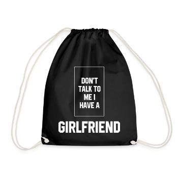 Don't Talk To Me I Have A Girlfriend - Girlfriend - Drawstring Bag - black - Front