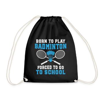 Born to play Badminton forced to go school - Drawstring Bag - black - Front
