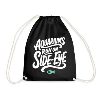 Aquaristik – Aquariums Run on Side-Eye - Turnbeutel - Schwarz - Vorne