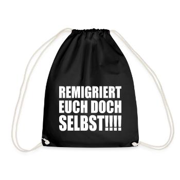 remigriert euch doch selbst - Turnbeutel - Schwarz - Vorne