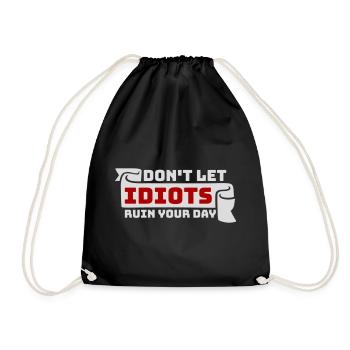 Don't Let Idiots Ruin Your Day Lustig Sarkastisch - Turnbeutel - Schwarz - Vorne