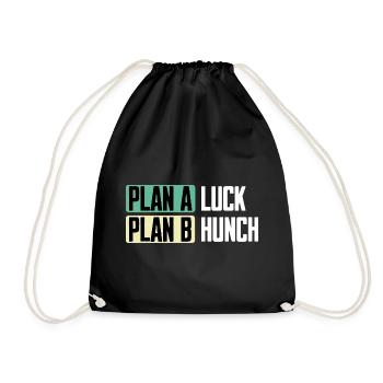 Plan A Luck Plan B Hunch Lustiger Spruch - Turnbeutel - Schwarz - Vorne