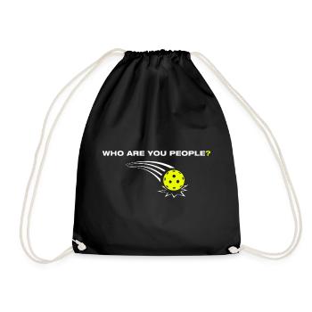 Whoe are you people? Funny Pickleball Player - Drawstring Bag - black - Front