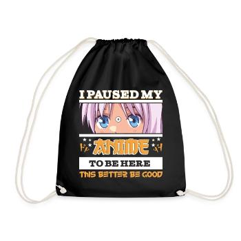 I paused my Anime to be here - Funny Manga anime - Drawstring Bag - black - Front