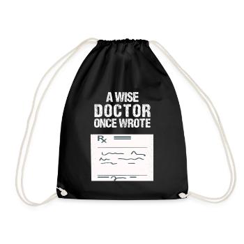 Humorous Medical Quote T-Shirt - Drawstring Bag - black - Front
