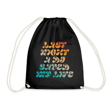 Last night a dj saved my life - Drawstring Bag - black - Front