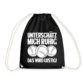 Unterschätz mich ruhig das wird lustig Bouler - Turnbeutel - Schwarz - Vorne