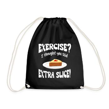 Exercice? I thought you said extra slice Funny - Drawstring Bag - black - Front