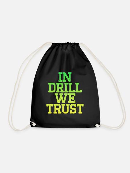 In Drill we Trust - Turnbeutel - Schwarz
