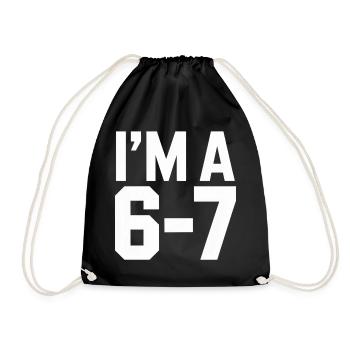 I'M A 6 7 Funny Saying Humor - Drawstring Bag - black - Front
