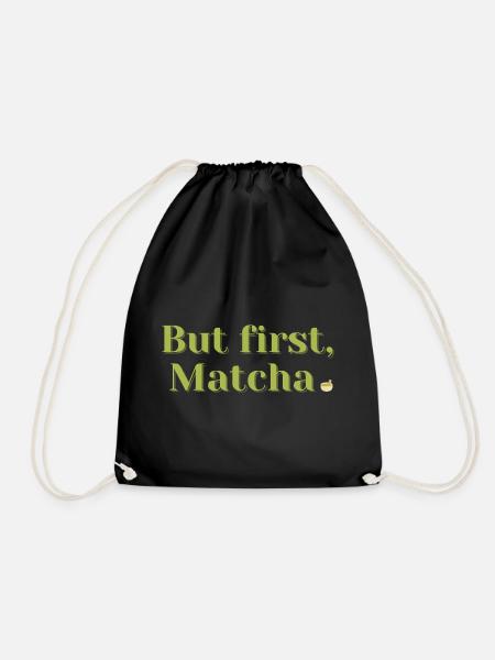 But First, Matcha – Tee & Wellness Geschenk - Turnbeutel - Schwarz