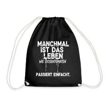 Manchmal ist das Leben wie Dosentomaten - Passiert - Turnbeutel - Schwarz - Vorne