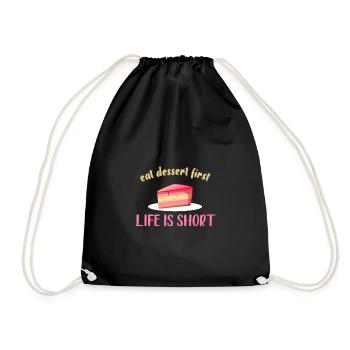 Eat the dessert first - life is short - Drawstring Bag - black - Front