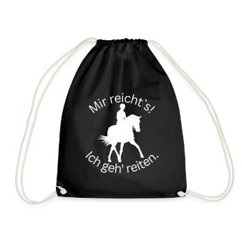 ! Mir reicht's! Ich geh' reiten. - Dressur - Turnbeutel - Schwarz - Vorne