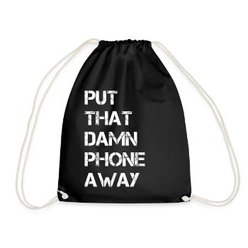 Put That Damn Phone Away - Drawstring Bag - black - Front