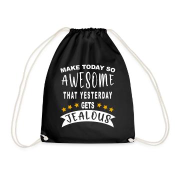 Make today so awesome that yesterday gets jealous - Turnbeutel - Schwarz - Vorne