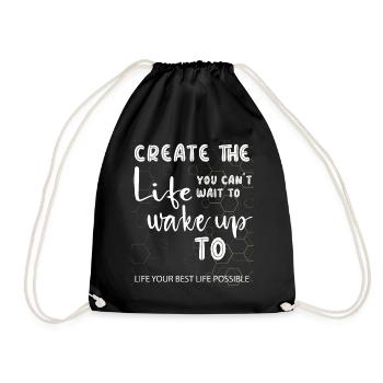 Create the life you cant wait to wake up to - Drawstring Bag - black - Front