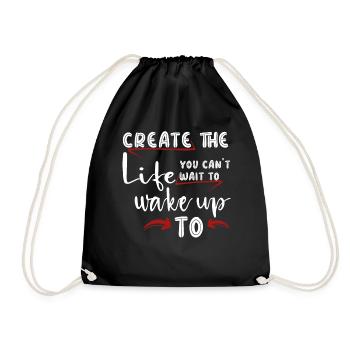 Create the life you cant wait to wake up to - Drawstring Bag - black - Front