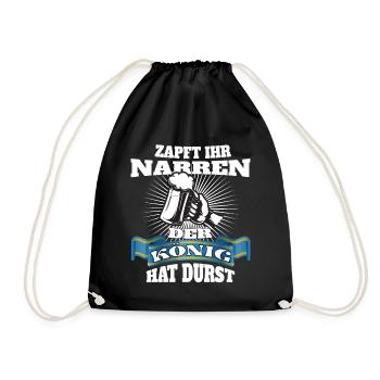 Zapft ihr Narren, der König hat Durst! - Turnbeutel - Schwarz - Vorne