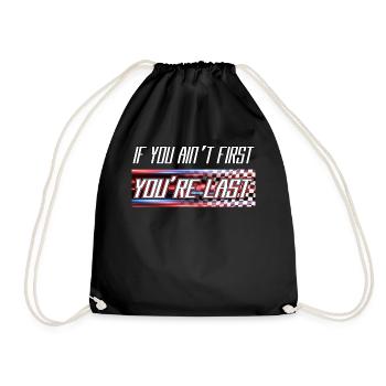 If you're not first, you're last - Drawstring Bag - black - Front
