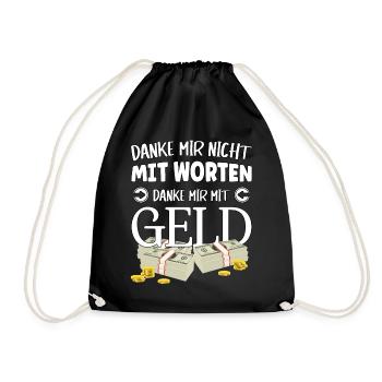 Danke mir nicht mit Worten, danke mir mit Geld - Turnbeutel - Schwarz - Vorne