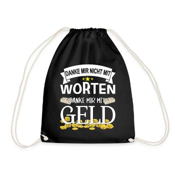 Danke mir nicht mit Worten, danke mir mit Geld - Turnbeutel - Schwarz - Vorne