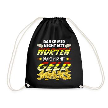 Danke mir nicht mit Worten, danke mir mit Geld - Turnbeutel - Schwarz - Vorne
