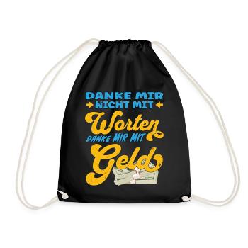Danke mir nicht mit Worten, danke mir mit Geld - Turnbeutel - Schwarz - Vorne