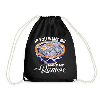 If you want me make me Ramen - Drawstring Bag - black - Front