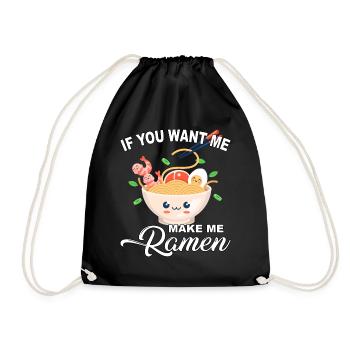 If you want me make me Ramen - Drawstring Bag - black - Front