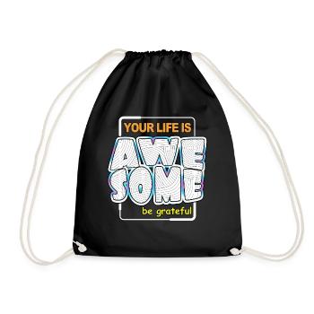 Your life is awesome be greateful - Drawstring Bag - black - Front