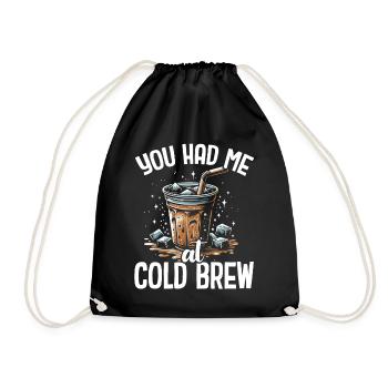 You had me at cold brew - Drawstring Bag - black - Front
